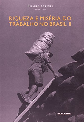 Riqueza E Miséria Do Trabalho No Brasil II..-
