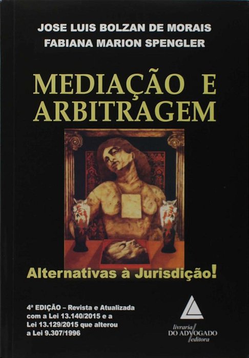 Mediação E Arbitragem - Alternativas À Jurisdição! - 4ª Edição..-