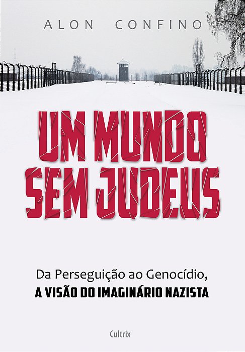 Um Mundo Sem Judeus Da Perseguição Ao Genocídio, A Visão Do Imaginário Nazista..-
