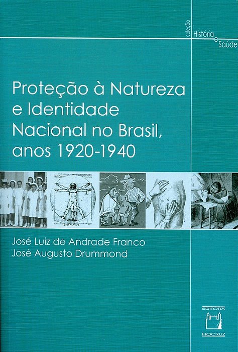 Proteção À Natureza E Identidade Nacional No Brasil, Anos 1920-1940..-