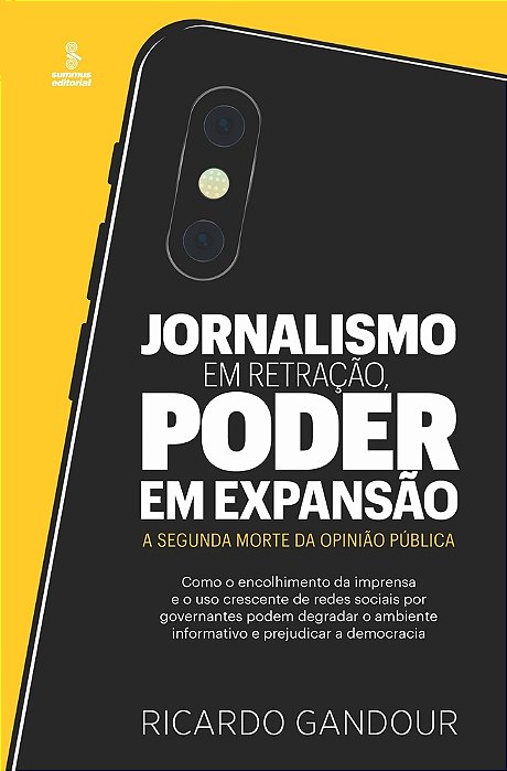 Jornalismo Em Retração, Poder Em Expansão A Segunda Morte Da Opinião Pública..-