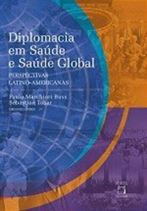 Diplomacia Em Saúde E Saúde Global Perspectivas Latino-Americanas..-