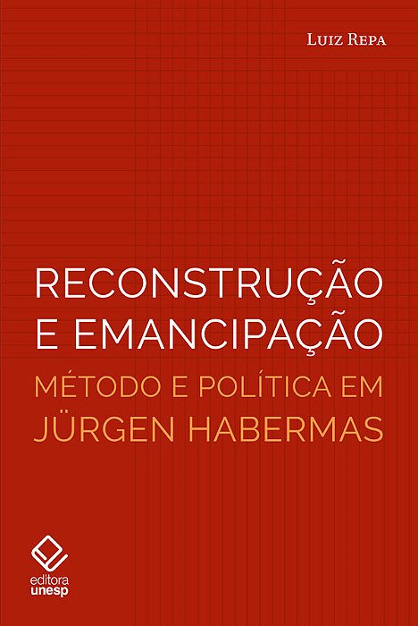 Reconstrução E Emancipação Método E Política Em Jürgen Habermas..-