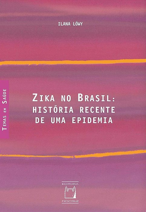 Zika No Brasil História Recente De Uma Epidemia..-