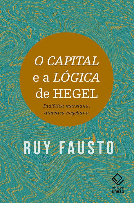 O Capital E A Lógica De Hegel Dialética Marxiana, Dialética Hegeliana..-
