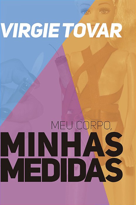 Meu Corpo, Minhas Medidas..-