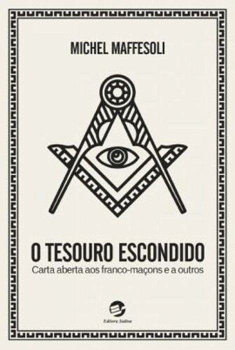 O Tesouro Escondido Carta Aberta Aos Franco-Maçons E A Outros..-