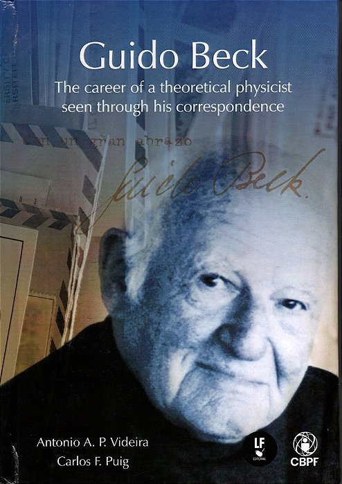 Guido Beck: The Career Of A Theoretical Physicist Seen Through His Correspondence..-