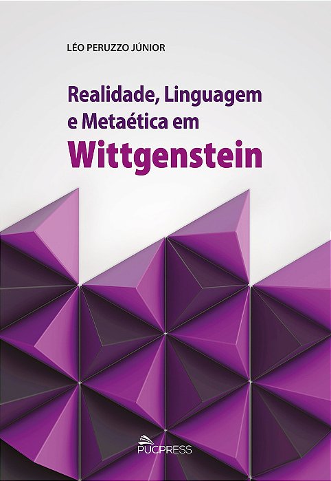 Realidade, Linguagem E Metaética Em Wittgenstein..-
