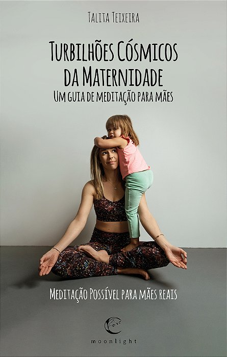 Turbilhões Cósmicos Da Maternidade - Um Guia De Meditação Para Mães..-