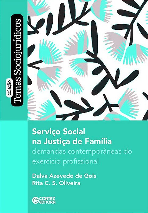 Serviço Social Na Justiça Da Família - Demandas Contemporâneas Do Exercício Profissional..-
