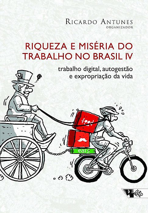 Riqueza E Miséria Do Trabalho No Brasil: Trabalho Digital, Autogestação E Expropriação Da Vida - Volume 4..-