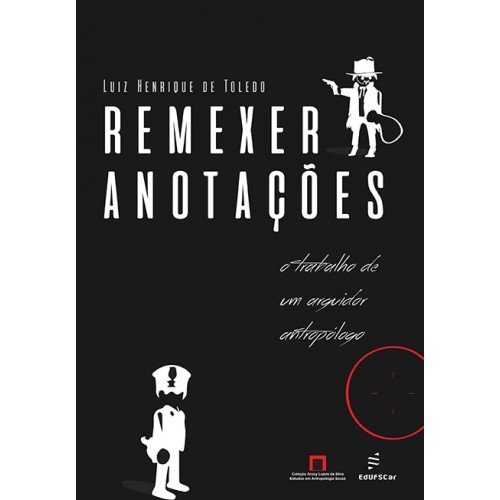 Remexer Anotações O Trabalho De Um Arguidor Antropólogo..-