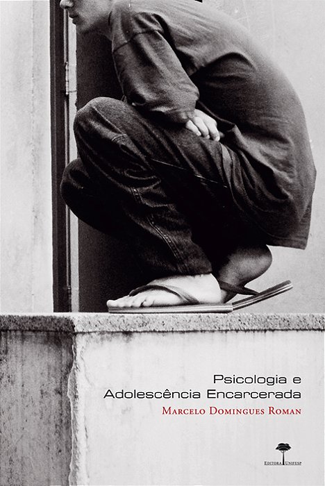 Psicologia E Adolescência Encarcerada Embates De Uma Atuação Em Meio À Barbárie..-