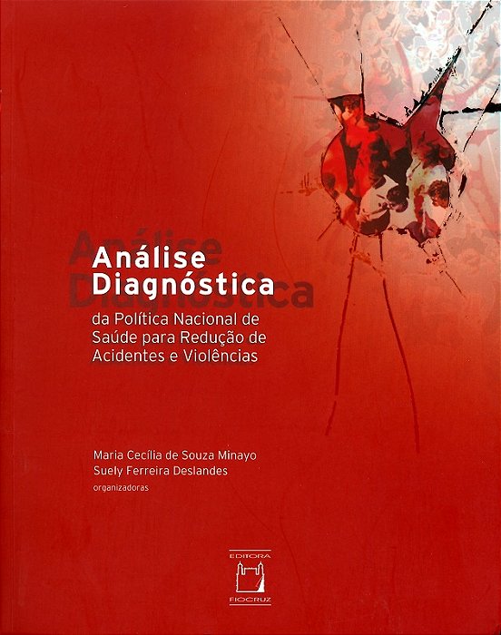 Análise Diagnóstica Da Política Nacional De Saúde Para Redução De Acidentes E Violências..-