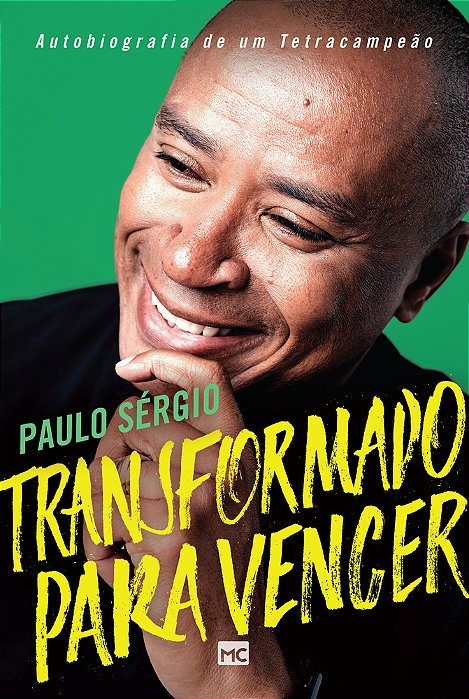 Transformado Para Vencer Autobiografia De Um Tetracampeão