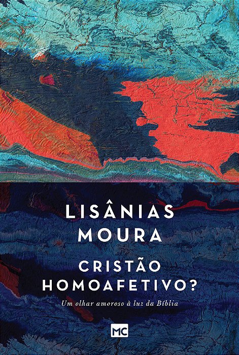Cristão Homoafetivo? Um Olhar Amoroso À Luz Da Bíblia..-