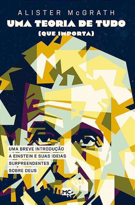 Uma Teoria De Tudo (Que Importa) Uma Breve Introdução A Einstein E Suas Ideias Surpreendentes Sobre Deus..-