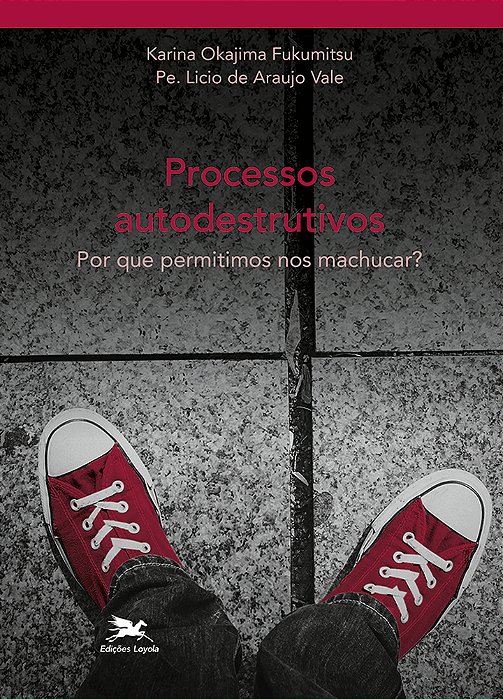 Processos Autodestruitivos Por Que Permitimos Nos Machucar?..-