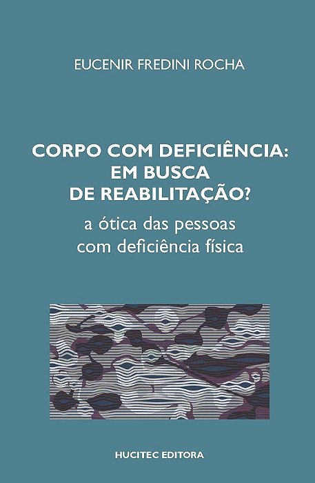 Corpo Com Deficiência Em Busca De Reabilitação? A Ótica Das Pessoas Com Deficiência Física..-