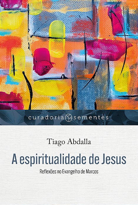 A Espiritualidade De Jesus Reflexões No Evangelho De Marcos..-