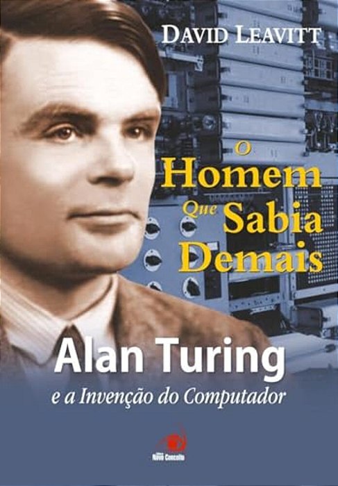 Homen Que Sabia Demais, O Alan Turing E A Invencao Do Comput