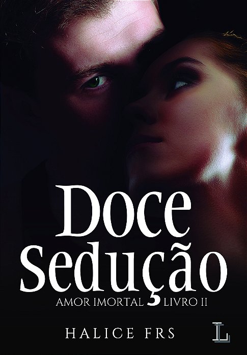 Doce Sedução Amor Imortal..-