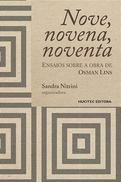 Nove, Novena, Noventa: Ensaios Sobre A Obra De Osman Lins..-