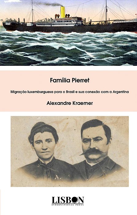 Família Pierret Migração Luxemburguesa Para O Brasil E Sua Conexão Com A Argentina