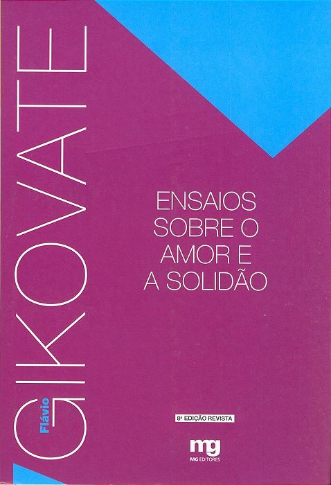 Ensaios Sobre O Amor E A Solidão - Ed. Revista..-