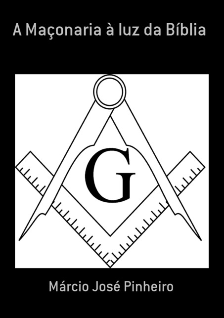 A Maçonaria À Luz Da Bíblia..-
