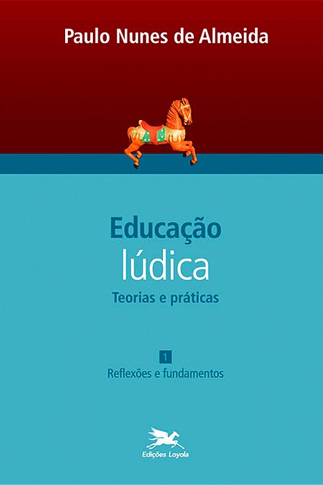 Educação Lúdica - Vol. 1 Volume 1 - Teorias E Práticas: Reflexões E Fundamentos..-