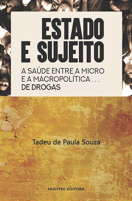 Estado E Sujeito: A Saúde Entre A Macro E A Micro Política De Drogas..-