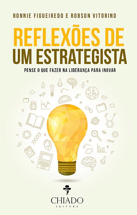 Reflexões De Um Estrategista - Pense O Que Fazer Na Liderança Para Inovar..-