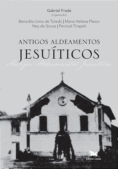 Antigos Aldeamentos Jesuíticos A Companhia De Jesus E Os Aldeamentos Indígenas..-