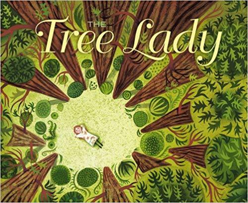 The Tree Lady: The True Story Of How 1 Tree Loving Woman Changed A City Forever..-