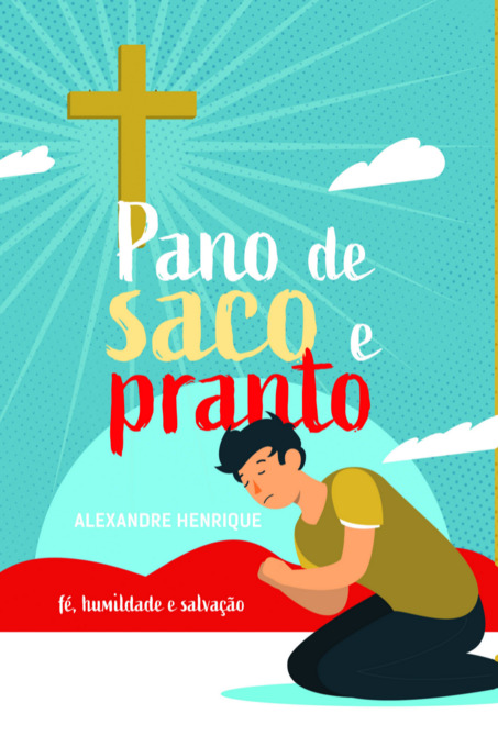 Pano De Saco E Pranto Fé, Humildade E Salvação..-
