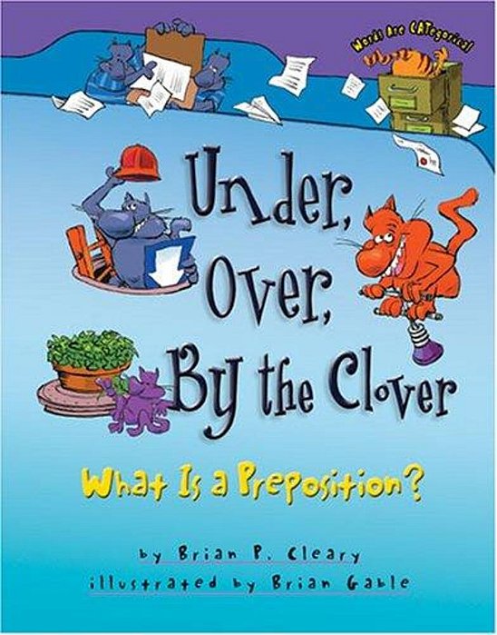 Under, Over, By The Clover - What Is A Preposition?-..
