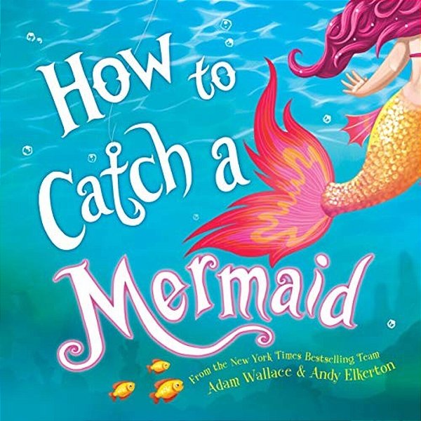 How To Catch A Mermaid-..