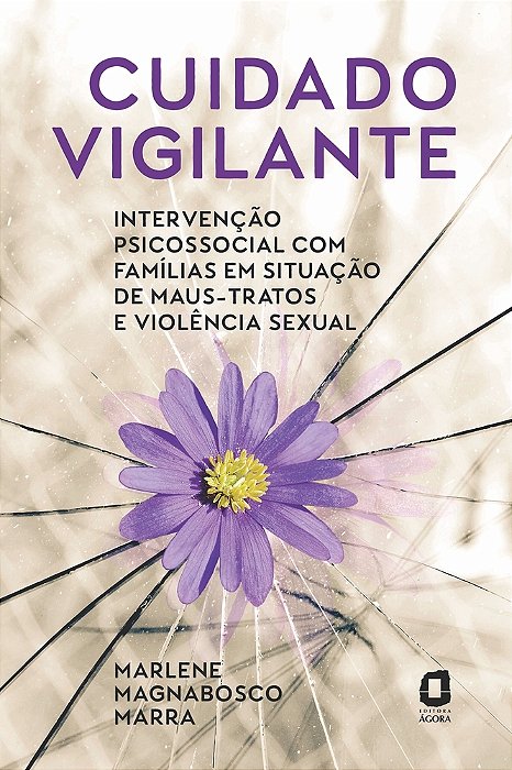 Cuidado Vigilante Intervenção Psicossocial Com Famílias Em Situação De Maus-Tratos E Violência Sexual..-