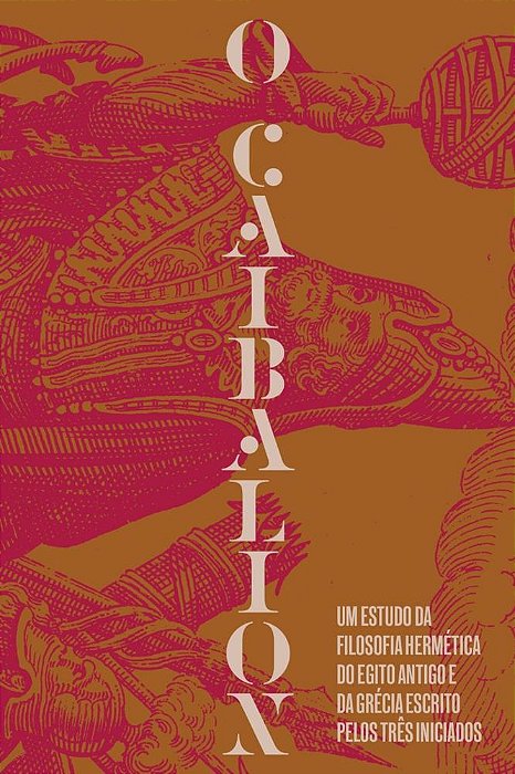 O Caibalion Um Estudo Da Filosofia Hermética Do Antigo Egito E Da Grécia..-