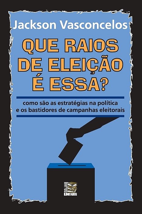Que Raios De Eleição É Essa? Como São As Estratégias Na Política E Os Bastidores De Campanhas Eleitorais..-