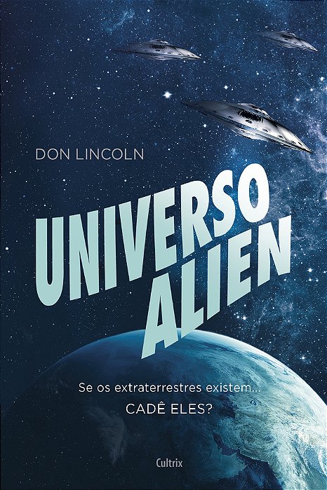 Universo Alien Se Os Extraterrestres Existem... Cadê Eles?..-