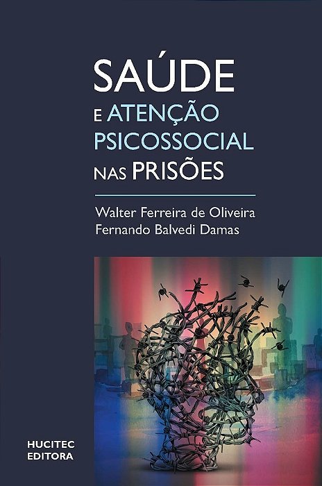 Saúde E Atenção Psicossocial Em Prisões: Um Olhar Sobre O Sistema Prisional Brasileiro Com Base Em Um Estudo Em Santa Catarina