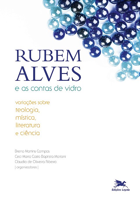 Rubem Alves E As Contas De Vidro Variações Sobre Teologia, Mística, Literatura E Ciência..-