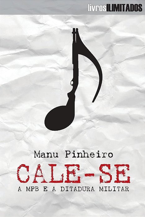Cale-Se: A Mpb E A Ditadura Militar..-
