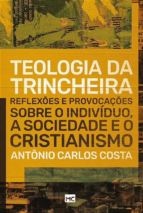 Teologia Da Trincheira Reflexões E Provocações Sobre O Indivíduo, A Sociedade E O Cristianismo..-