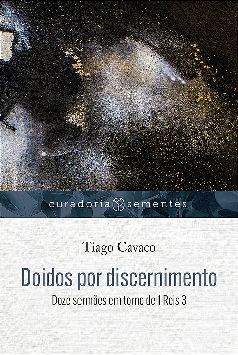 Doidos Por Discernimento Doze Sermões Em Torno De 1 Reis 3..-