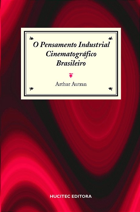 Pensamento Industrial Cinematográfico Brasileiro..-