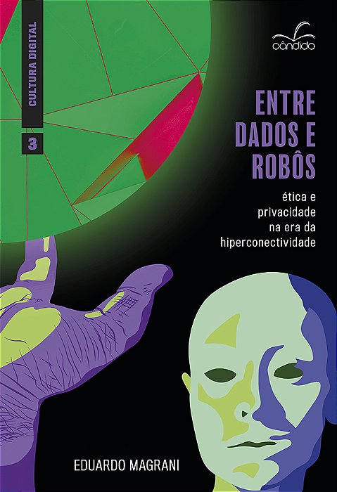 Entre Dados E Robôs Ética E Privacidade Na Era Da Hiperconectividade..-